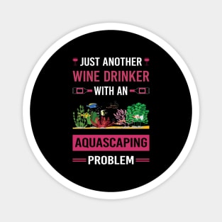 Wine Drinker Aquascaping Aquascape Aquascaper Magnet